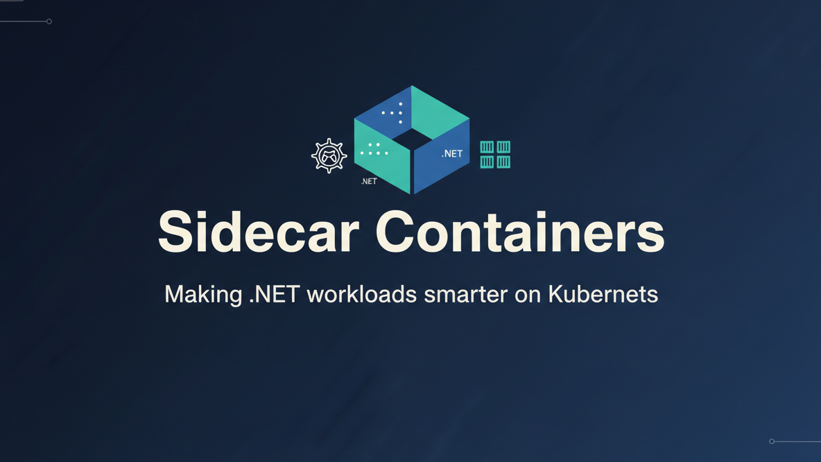From Code to Platform: Sidecars That Turn .NET Workloads into Enterprise-Ready Services